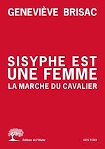 Télécharger le livre :  Sisyphe est une femme. La Marche du cavalier