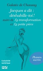 Télécharger le livre :  Jacques a dit : déshabille-toi ! suivi de La transformation et La petite pièce