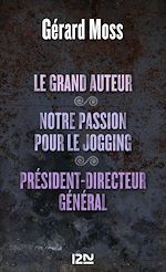 Download this eBook Le grand auteur suivi de Notre passion pour le jogging et Président-Directeur général