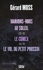 Download this eBook Marions-nous au soleil suivi de Le Comex et Le vol du petit Poussin