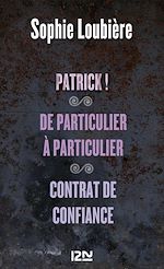 Télécharger le livre :  Patrick ! suivi de De particulier à particulier et Contrat de confiance