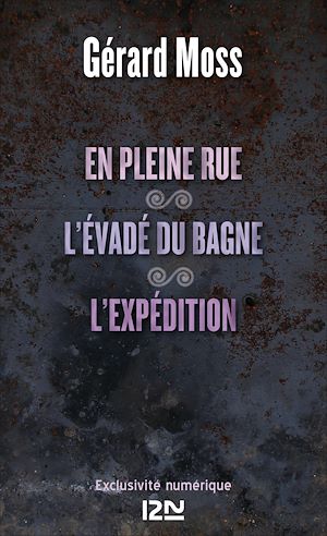 Téléchargez le livre :  En pleine rue suivi de L'évadé du bagne de Saint-Simon et de L'expédition