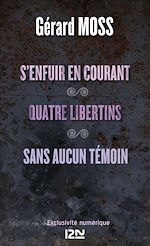Download this eBook S'enfuir en courant suivi de Quatre libertins et Sans aucun témoin