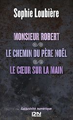 Télécharger le livre :  Monsieur Robert suivi de Le chemin du père Noël et Le coeur sur la main