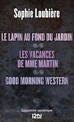 Télécharger le livre :  Le lapin au fond du jardin suivi de Les vacances de Mme Martin et Good Morning Western