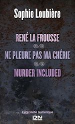 Télécharger le livre :  René la frousse suivi de Ne pleure pas ma chérie et Murder included