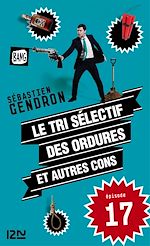 Télécharger le livre :  Le tri sélectif des ordures et autres cons - épisode 17