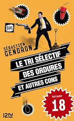 Télécharger le livre :  Le tri sélectif des ordures et autres cons - épisode 18
