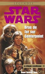 Télécharger le livre :  Star Wars - numéro 21 La trilogie corellienne - tome 3 Bras de fer surn Centerpoint