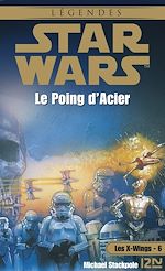 Télécharger le livre :  Star Wars - Les X-wings Tome 6 : Le Poing d'acier