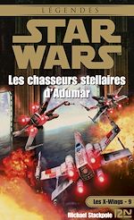 Télécharger le livre :  Star Wars - Les X-wings Tome 9 : Les Chasseurs stellaires d'Adumar