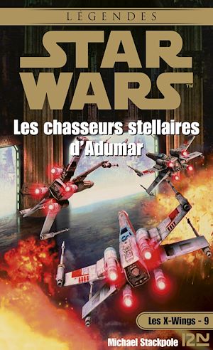 Download the eBook: Star Wars - Les X-wings Tome 9 : Les Chasseurs stellaires d'Adumar