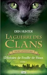 Télécharger le livre :  La Guerre des Clans : L'Histoire de Feuille de Houx - livre I