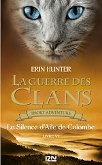 Télécharger le livre :  La Guerre des Clans : Le Silence d'Aile de Colombe - livre VI