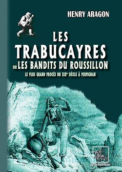 Télécharger le livre :  Les Trabucayres ou les bandits du Roussillon