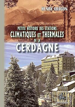 Télécharger le livre :  Petite Histoire des Stations thermales et climatiques de la Cerdagne
