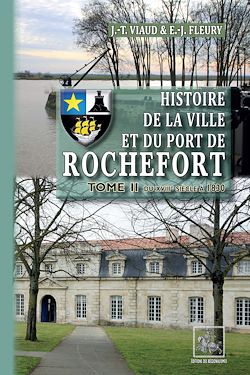 Télécharger le livre :  Histoire de la Ville et du Port de Rochefort (Tome 2)
