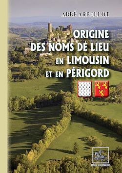 Télécharger le livre :  Origine des noms de lieu en Limousin et en Périgord