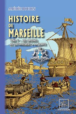 Télécharger le livre :  Histoire de Marseille (Tome 1 : des origines au rattachement à la France)
