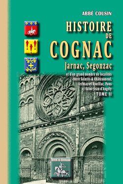 Télécharger le livre :  Histoire de Cognac, Jarnac, Segonzac (Tome II)