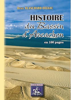 Télécharger le livre :  Histoire du Bassin d'Arcachon en 100 pages