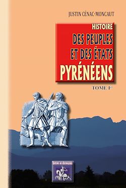 Télécharger le livre :  Histoire des Peuples et des Etats pyrénéens (Tome 1)