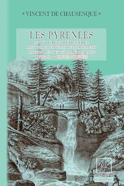 Télécharger le livre :  Les Pyrénées (ou voyages pédestres dans les régions de ces montagnes depuis l'Océan jusqu'à la Méditerranée) - Livre 2 :  Hautes-Pyrénées