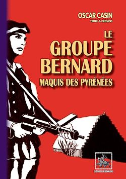 Télécharger le livre :  Le Groupe Bernard, maquis des Pyrénées