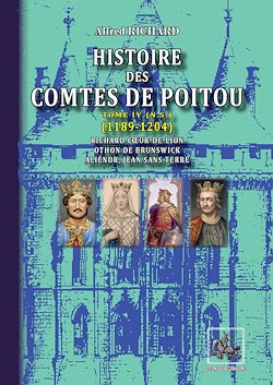 Télécharger le livre :  Histoire des Comtes de Poitou (Tome 4 : 1189-1204)