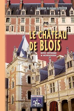 Télécharger le livre :  Le Château de Blois