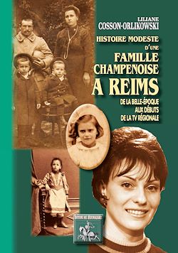 Télécharger le livre :  Histoire modeste d'une famille champenoise à Reims