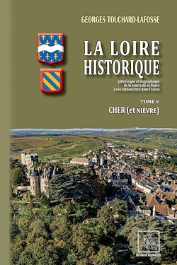 Télécharger le livre :  La Loire Historique (Tome 5 : le Cher)