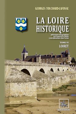 Télécharger le livre :  La Loire historique (Tome 6 : le Loiret)