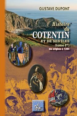 Télécharger le livre :  Histoire du Cotentin et de ses îles (Tome 1 : 483-1205)