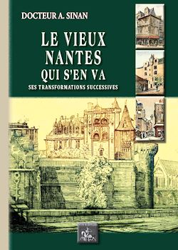 Télécharger le livre :  Le Vieux Nantes qui s'en va