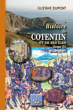 Télécharger le livre :  Histoire du Cotentin et de ses îles (Tome 2 : de 1205 à 1461)