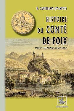 Télécharger le livre :  Histoire du Comté de Foix (Tome 1 : des origines au XIVe siècle)
