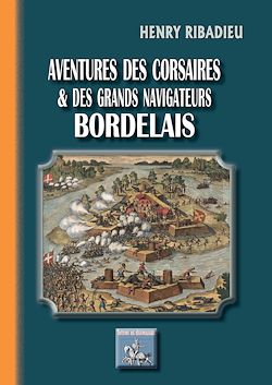 Télécharger le livre :  Aventures des Corsaires et des grands Navigateurs bordelais