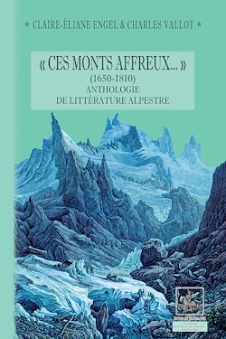 Télécharger le livre :  « Ces Monts affreux... » (1650-1810) anthologie de littérature alpestre