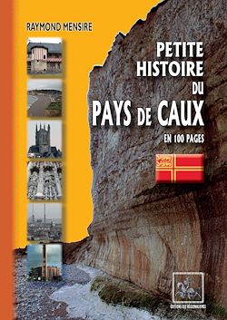 Télécharger le livre :  Petite Histoire du Pays de Caux en 100 pages