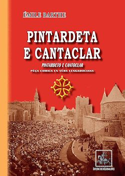 Télécharger le livre :  Pintardeta e Cantaclar (pèça comica en vèrs lengadocians)