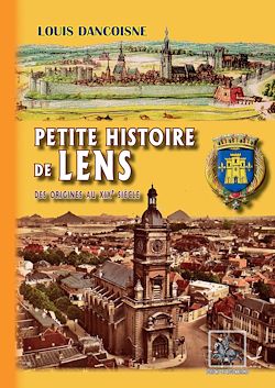 Télécharger le livre :  Petite Histoire de Lens (des origines au XIXe siècle)