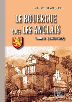 Télécharger le livre :  Le Rouergue sous les Anglais (Tome 2 : 1370-1453)