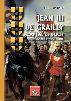 Télécharger le livre :  Jean III de Grailly, Captal de Buch, connétable d'Aquitaine