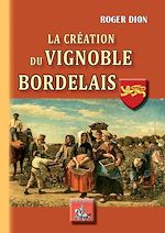 Télécharger le livre :  La Création du Vignoble bordelais
