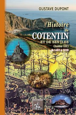 Télécharger le livre :  Histoire du Cotentin et de ses îles (Tome 3 : de 1461 à 1610)