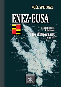 Télécharger le livre :  Enez-Eusa - Petite Histoire inédite de l'île d'Ouessant (Tome 1)