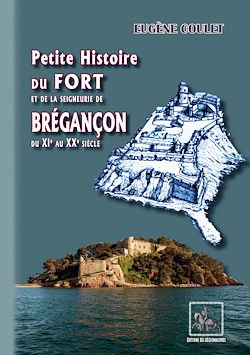 Télécharger le livre :  Petite Histoire du Fort et de la Seigneurie de Brégançon