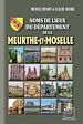 Télécharger le livre :  Noms de lieux du Département de la Meurthe-et-Moselle