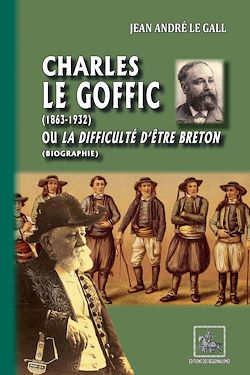 Télécharger le livre :  Charles le Goffic (1863-1932) ou la difficulté d'être breton (Biographie)